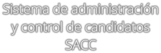 Sistema de administración y control de candidatos SACC